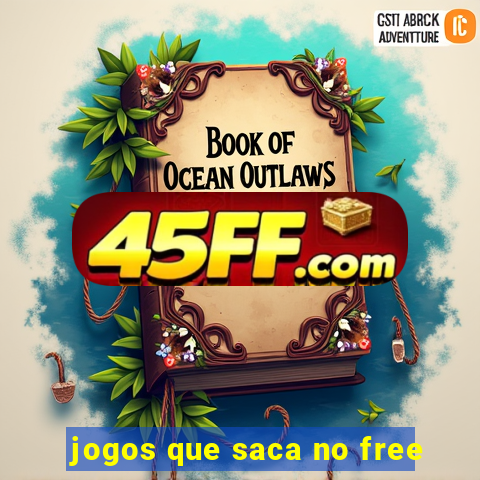 jogos que saca no free